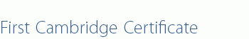 First Cambridge Certificate